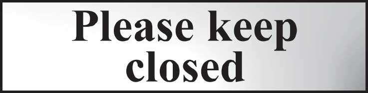 Please Keep Closed Sign - CHR (200 x 50mm)