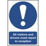 All Visitors And Drivers Must Report To Reception Sign - 300 x 200mm