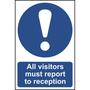 All Visitors Must Report To Reception Sign - 300 x 200mm