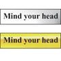 Mind Your Head Mini Sign in Chrome and Gold 200 x 50mm, FAST Delivery