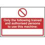 Unauthorised Persons Not To Use This Machine Sign
