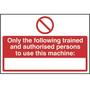 Only the following trained & authorised persons to use this machine