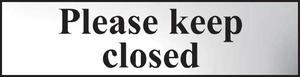 Please Keep Closed Mini Sign in Chrome or Gold, FAST Delivery